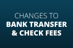 Changes to bank transfer and check fees'